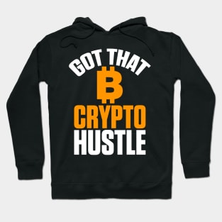 Got That Crypto Hustle Bitcoin BTC Cryptocurrency Hoodie